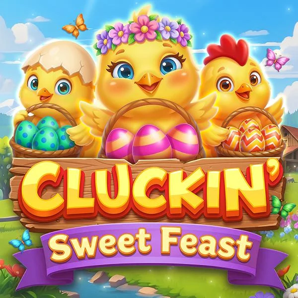 Cluckin’ Sweet Feast